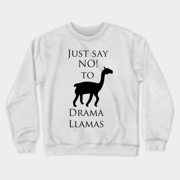 Just Say No to Drama Llamas Crewneck Sweatshirt by Whisperingpeaks